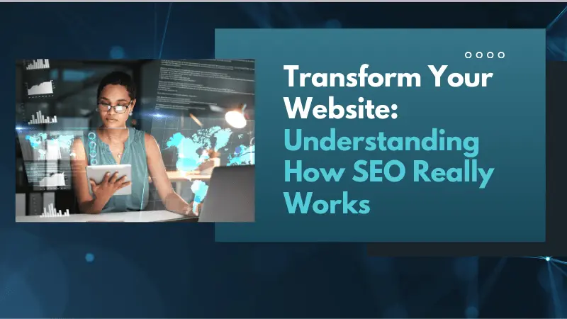 SEO Explained: How to Transform Your Website