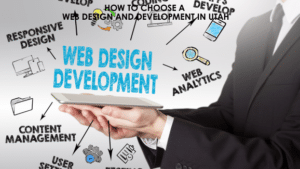 How to Choose Web Design and Development in Utah