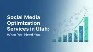 Social Media Optimization Services in Utah_ What You Need to Know