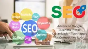 Advanced Google Business Profile Optimization Techniques for Competitive Local Markets