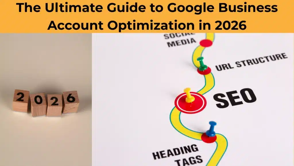 Mastering Google Business Account Optimization in 2026